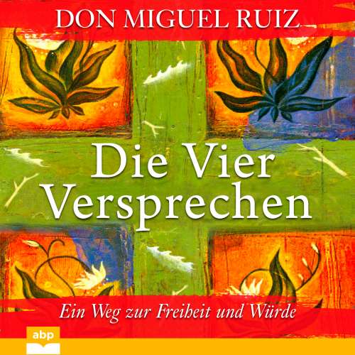Cover von Don Miguel Ruiz - Die vier Versprechen - Ein Weg zur Freiheit und Würde