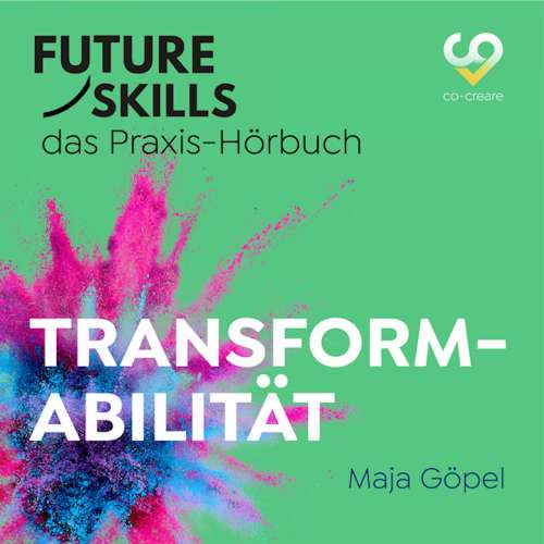 Cover von Maja Göpel - Future Skills - Das Praxis-Hörbuch - Transformabilität