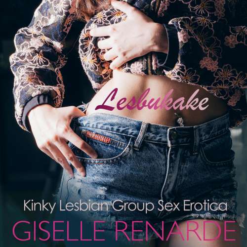 Cover von Giselle Renarde - Lesbukake - Kinky Lesbian Group Sex Erotica