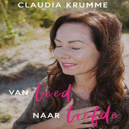 Cover von Claudia Krumme - Van leed naar liefde