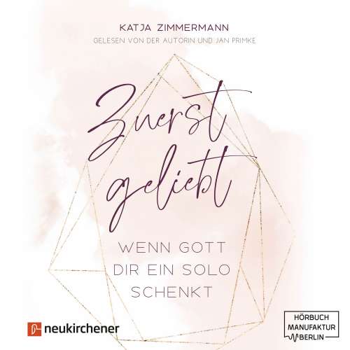 Cover von Katja Zimmermann - Zuerst geliebt - Wenn Gott dir ein Solo schenkt