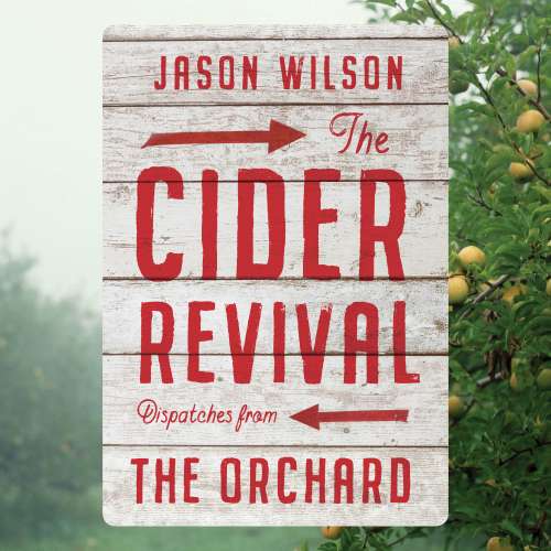Cover von Jason Wilson - The Cider Revival - Dispatches from the Orchard