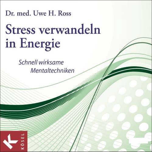 Cover von Uwe H. Ross - Stress verwandeln in Energie - Schnell wirksame Mentaltechniken