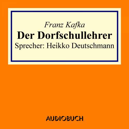 Cover von Franz Kafka - Der Dorfschullehrer