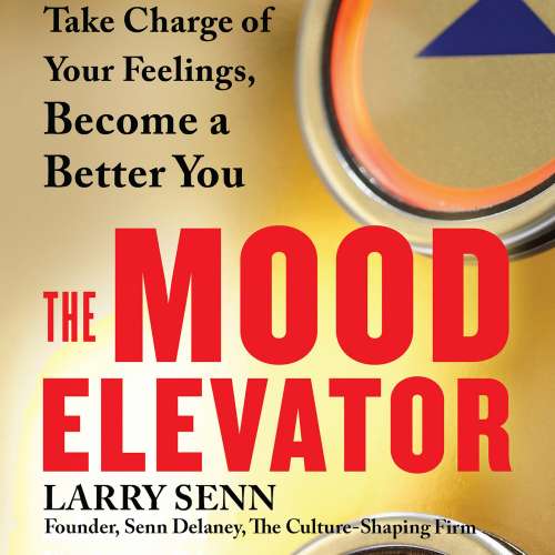 Cover von Larry Senn - The Mood Elevator - Take Charge of Your Feelings, Become a Better You