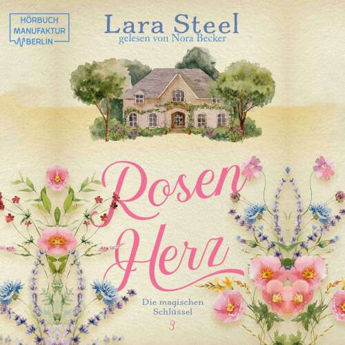 Cover von Lara Steel - Die magischen Schlüssel - Band 3 - Rosenherz