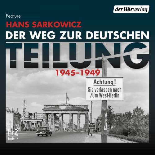 Cover von Hans Sarkowicz - Der Weg zur deutschen Teilung - 1945-1949