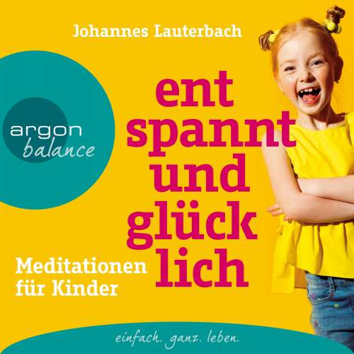 Cover von Johannes Lauterbach - Entspannt und glücklich - Meditationen für Kinder