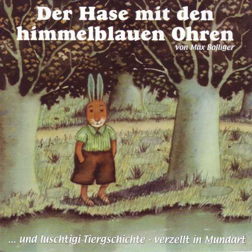 Cover von Various Artists - Luschtigi Tiergschichte 1, Der Hase mit den himmelblauen Ohren (Schweizer Mundart))