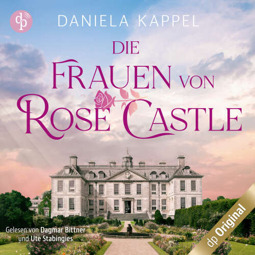 Cover von Daniela Kappel - Die Frauen von Rose Castle - Eine fesselnde und emotionale Familiensaga