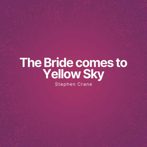 Cover von Stephen Crane - The Bride comes to Yellow Sky