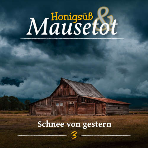 Cover von Hönigsüß und Mausetot - Folge 3 - Schnee von Gestern