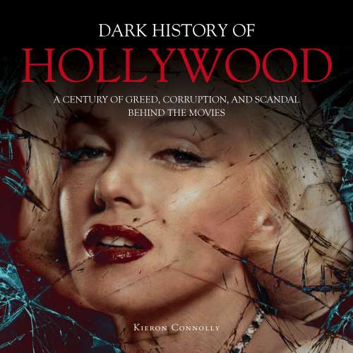 Cover von Kieron Connolly - The Dark History of Hollywood