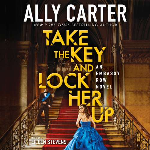 Cover von Ally Carter - Embassy Row - Book 3 - Take the Key and Lock Her Up