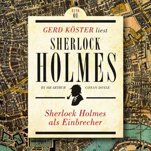 Cover von Sir Arthur Conan Doyle - Gerd Köster liest Sherlock Holmes - Kurzgeschichten - Band 1 - Sherlock Holmes als Einbrecher