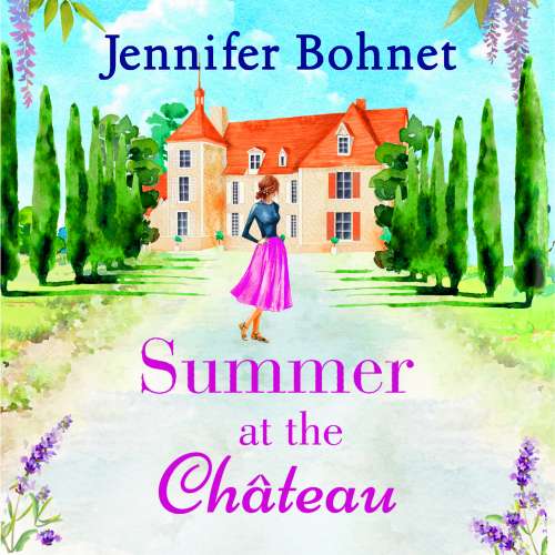 Cover von Jennifer Bohnet - Summer at the Château - The perfect escapist read for 2021 from bestseller Jennifer Bohnet
