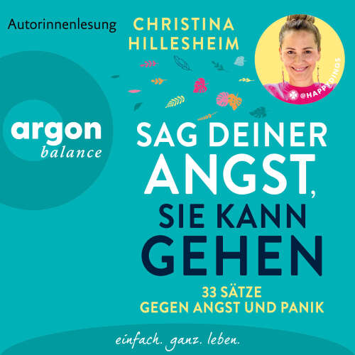 Cover - Christina Hillesheim - Sag deiner Angst, sie kann gehen! - 33 Sätze gegen Angst und Panik | Ein unverzichtbares Buch einer ehemals Betroffenen, die erklärt, wie Ängste entstehen und man sie überwinden ka ...
