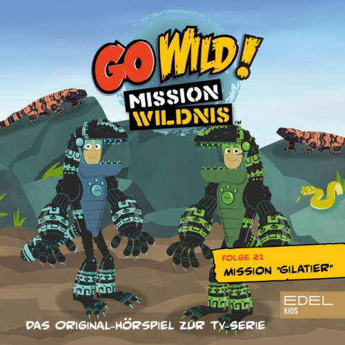 Cover von Go Wild! - Mission Wildnis - Folge 21: Mission Gilatier / Wüstenelfen und springende Bohnen (Das Original-Hörspiel zur TV-Serie)
