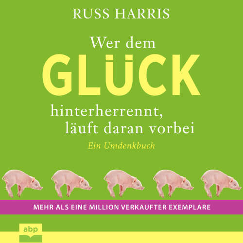 Cover von Russ Harris - Wer dem Glück hinterherrennt, läuft daran vorbei - Ein Umdenkbuch. Komplett aktualisierte und erweiterte Ausgabe