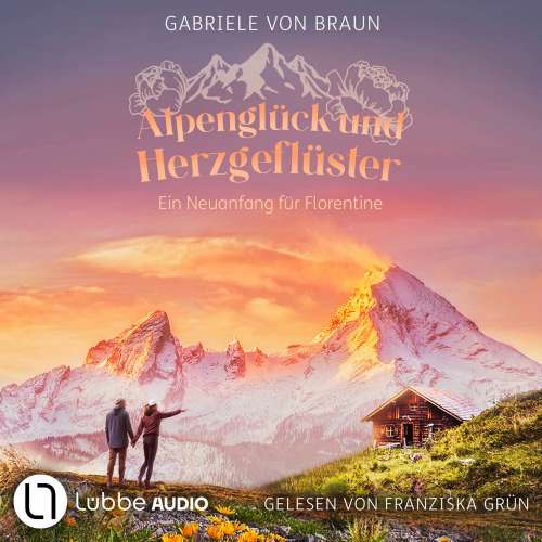 Cover von Gabriele von Braun - Alpenglück und Herzgeflüster - Ein Neuanfang für Florentine