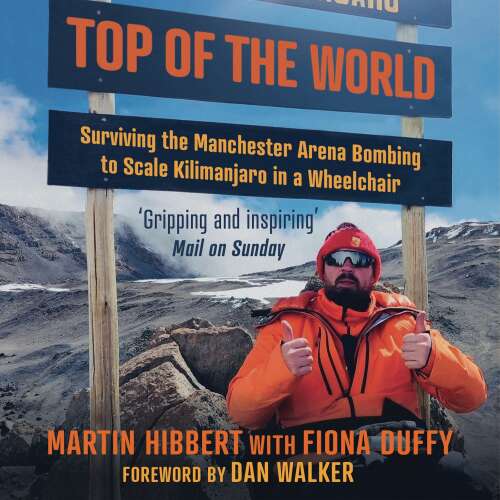 Cover von Martin Hibbert - Top of the World - Surviving the Manchester Bombing to Scale Kilimanjaro in a Wheelchair