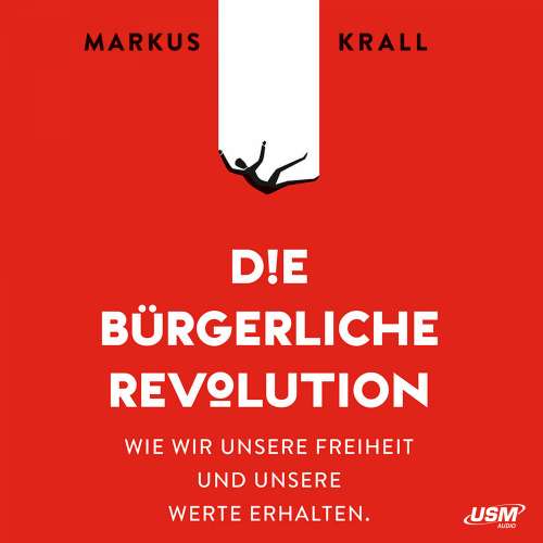 Cover von Markus Krall - Die Bürgerliche Revolution - Wie wir unsere Freiheit und unsere Werte erhalten