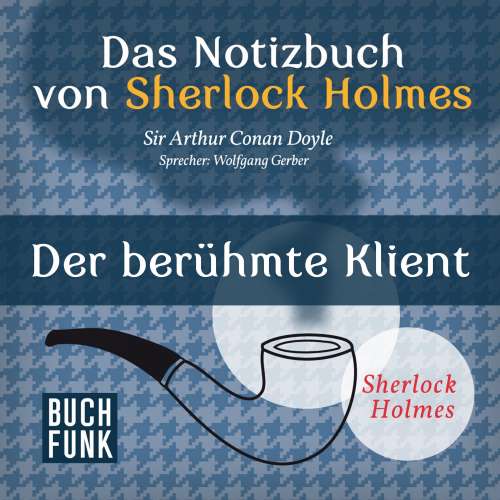 Cover von Arthur Conan Doyle - Sherlock Holmes - Das Notizbuch von Sherlock Holmes: Der berühmte Klient