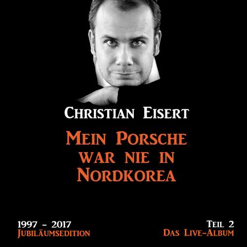 Cover von Christian Eisert - Mein Porsche war nie in Nordkorea - Jubiläumsedition - Teil 2 - Das Live-Album