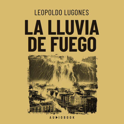 Cover von Leopoldo Lugones - La lluvia de fuego