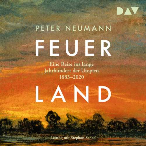 Cover von Peter Neumann - Feuerland. Eine Reise ins lange Jahrhundert der Utopien 1883-2020