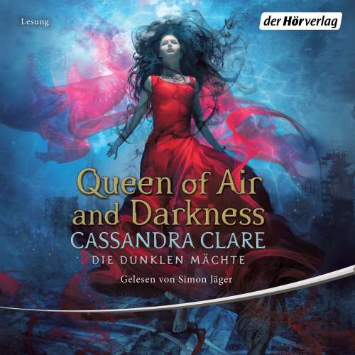 Cover von Cassandra Clare - Die Dunklen Mächte 3 - Queen of Air and Darkness