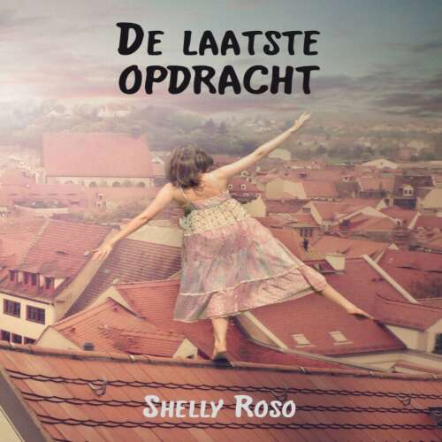 Cover von Shelly Roso - De laatste opdracht