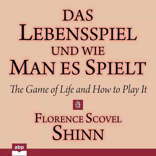 Cover von Florence Scovel Shinn - Das Lebensspiel und wie man es spielt - The Game of Life and How to Play It