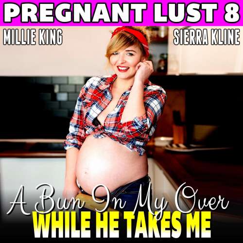 Cover von A Bun In My Oven While He Takes Me - A Bun In My Oven While He Takes Me - Pregnant Lust 8 (Pregnancy Erotica)