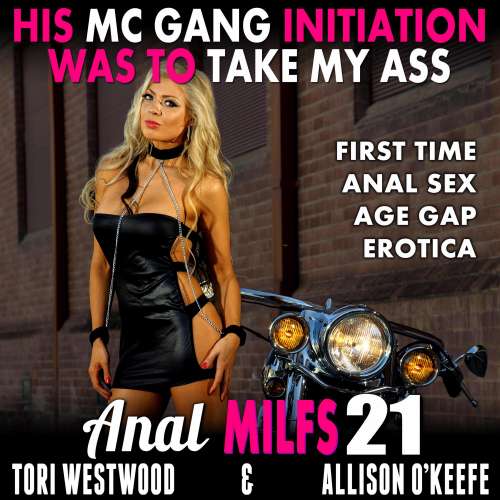 Cover von Tori Westwood - His MC Gang Initiation Was To Take My Ass - Anal MILFs 21 (First Time Anal Sex Age Gap Erotica)