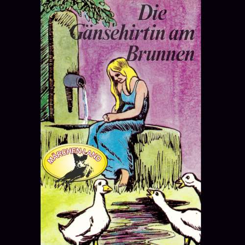 Cover von Gebrüder Grimm - Gebrüder Grimm - Die Gänsehirtin am Brunnen