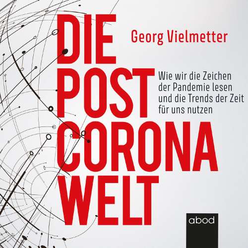 Cover von Georg Vielmetter - Die Post-Corona-Welt - Wie wir die Zeichen der Pandemie lesen und die Trends der Zeit für uns nutzen