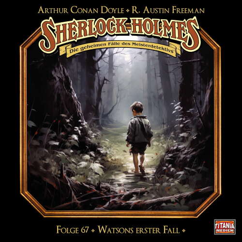 Cover - Sherlock Holmes - Die geheimen Fälle des Meisterdetektivs - Folge 67 - Watsons erster Fall