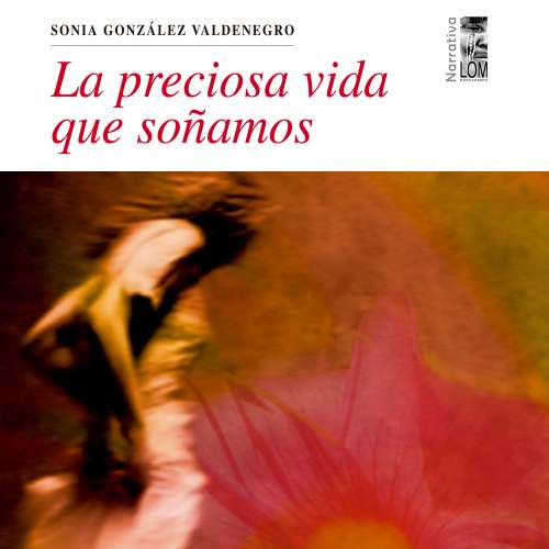 Cover von Sonia González Valdenegro - La preciosa vida que soñamos