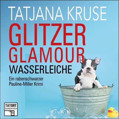 Cover von Tatjana Kruse - Tatort Schreibtisch - Autoren live - Folge 8 - Glitzer, Glamour, Wasserleiche