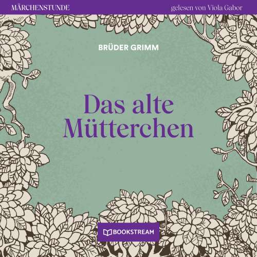 Cover von Brüder Grimm - Märchenstunde - Folge 6 - Das alte Mütterchen