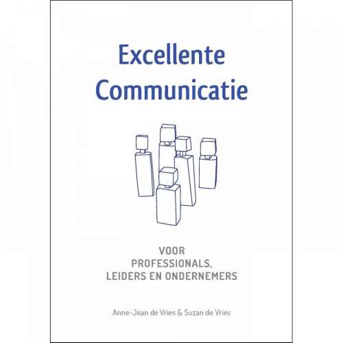 Cover von Anne-Jean de Vries - Excellente Communicatie - Voor Professionals, Leiders en Ondernemers