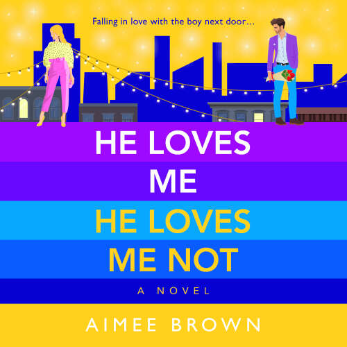 Cover von Aimee Brown - He Loves Me, He Loves Me Not - A laugh-out-loud friends-to-lovers romantic comedy