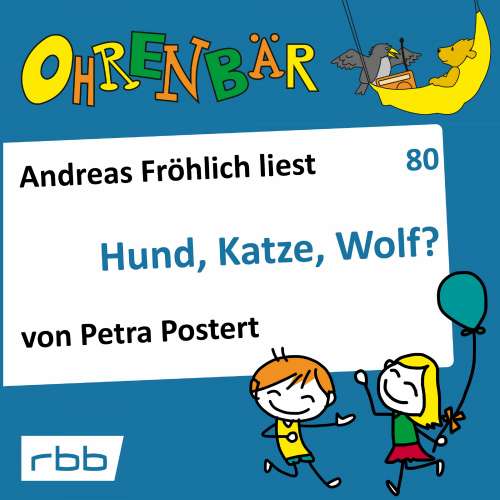 Cover von Petra Postert - Ohrenbär - eine OHRENBÄR Geschichte - Folge 80 - Hund, Katze, Wolf?