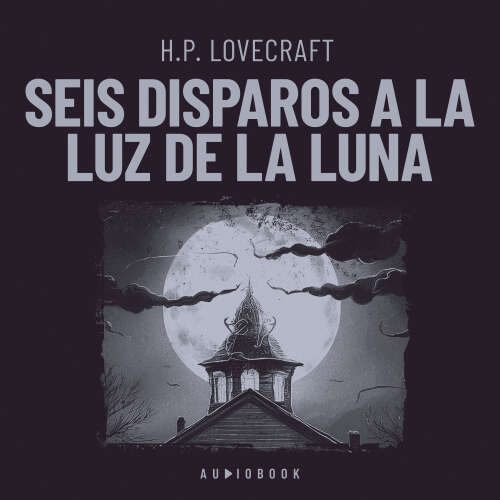 Cover von H.P. Lovecraft - Seis disparos a la luz de la luna