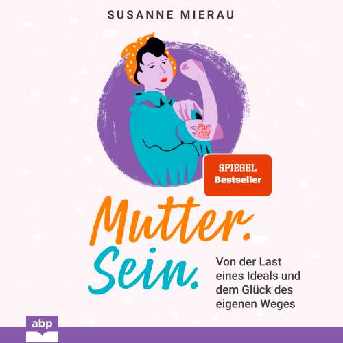 Cover von Susanne Mierau - Mutter. Sein. - Von der Last eines Ideals und dem Glück des eigenen Weges