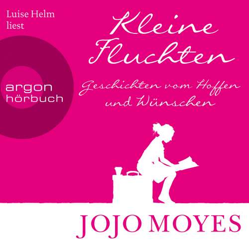 Cover von Jojo Moyes - Kleine Fluchten - Geschichten vom Hoffen und Wünschen