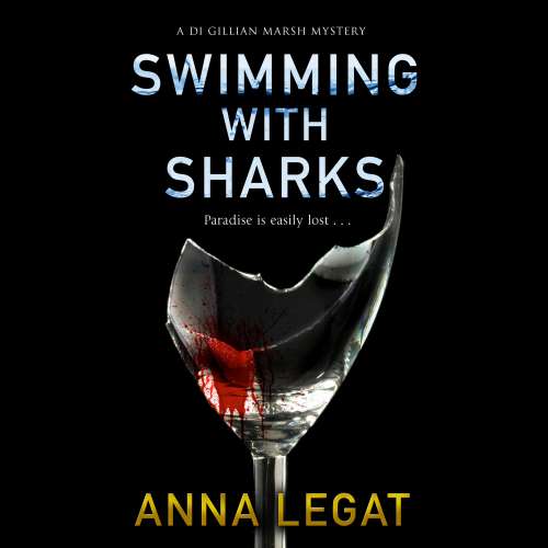 Cover von Anna Legat - A DI Gillian Marsh Mystery - Book 1 - Swimming with Sharks
