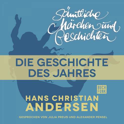 Cover von Hans Christian Andersen - H. C. Andersen: Sämtliche Märchen und Geschichten - Die Geschichte des Jahres