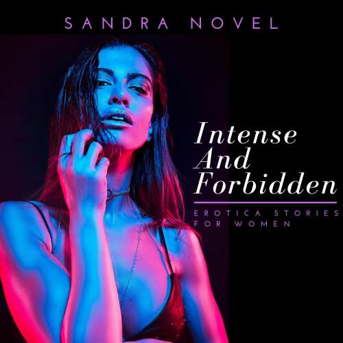 Cover von Intense and Forbidden Erotica Stories for Women - Intense and Forbidden Erotica Stories for Women - Extremely Dirty Erotic Content for Horny Adults